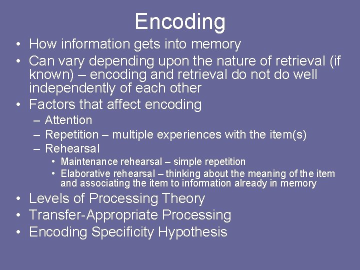 Encoding • How information gets into memory • Can vary depending upon the nature Encoding • How information gets into memory • Can vary depending upon the nature