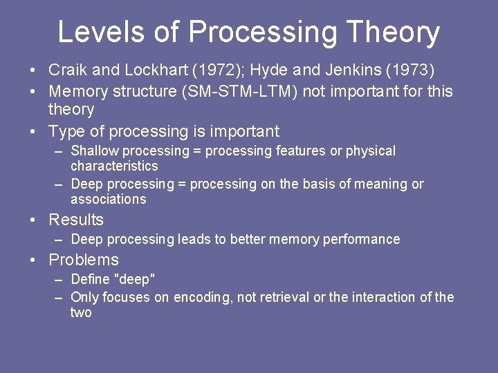 Levels of Processing Theory • Craik and Lockhart (1972); Hyde and Jenkins (1973) • Levels of Processing Theory • Craik and Lockhart (1972); Hyde and Jenkins (1973) •