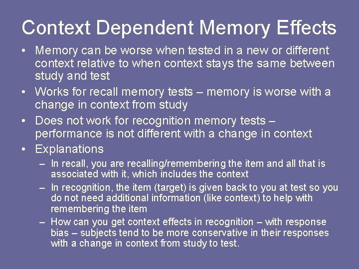 Context Dependent Memory Effects • Memory can be worse when tested in a new Context Dependent Memory Effects • Memory can be worse when tested in a new