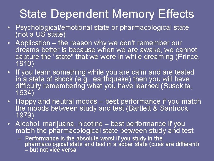 State Dependent Memory Effects • Psychological/emotional state or pharmacological state (not a US state) State Dependent Memory Effects • Psychological/emotional state or pharmacological state (not a US state)