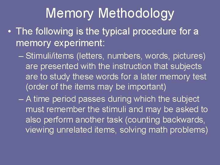 Memory Methodology • The following is the typical procedure for a memory experiment: – Memory Methodology • The following is the typical procedure for a memory experiment: –