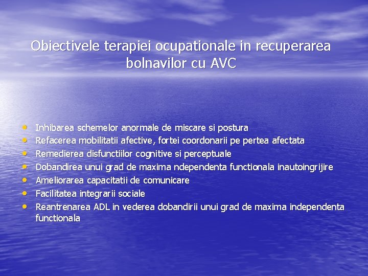 Obiectivele terapiei ocupationale in recuperarea bolnavilor cu AVC • • Inhibarea schemelor anormale de