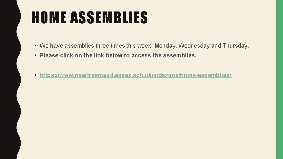 HOME ASSEMBLIES • We have assemblies three times this week, Monday, Wednesday and Thursday.