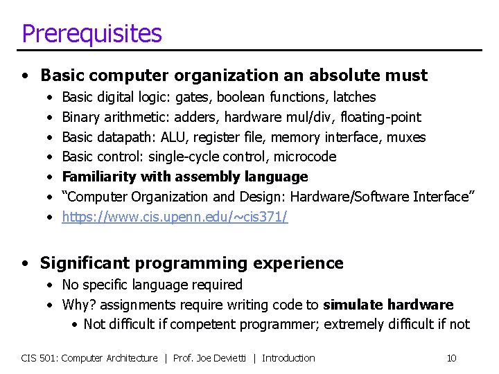 Prerequisites • Basic computer organization an absolute must • • Basic digital logic: gates,