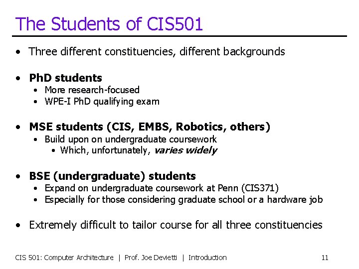 The Students of CIS 501 • Three different constituencies, different backgrounds • Ph. D