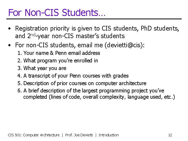 For Non-CIS Students… • Registration priority is given to CIS students, Ph. D students,