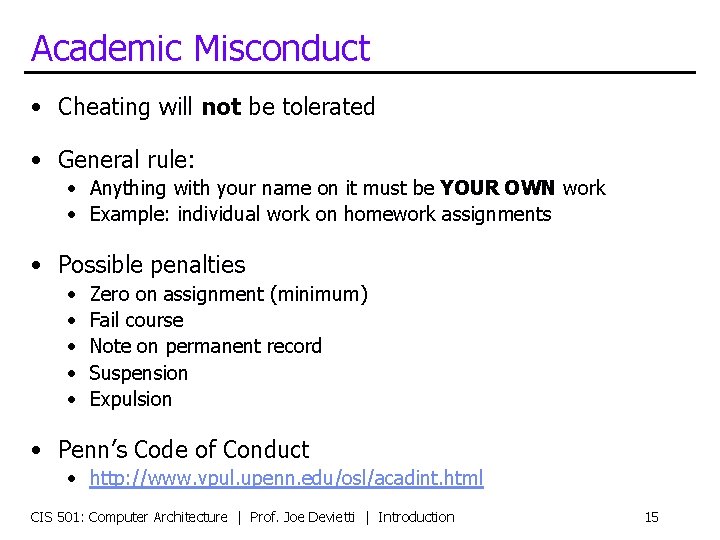 Academic Misconduct • Cheating will not be tolerated • General rule: • Anything with