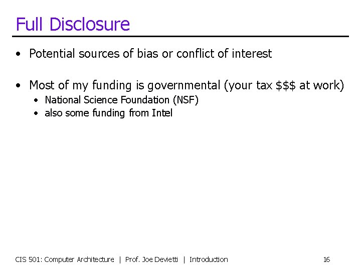 Full Disclosure • Potential sources of bias or conflict of interest • Most of