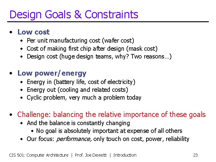 Design Goals & Constraints • Low cost • Per unit manufacturing cost (wafer cost)
