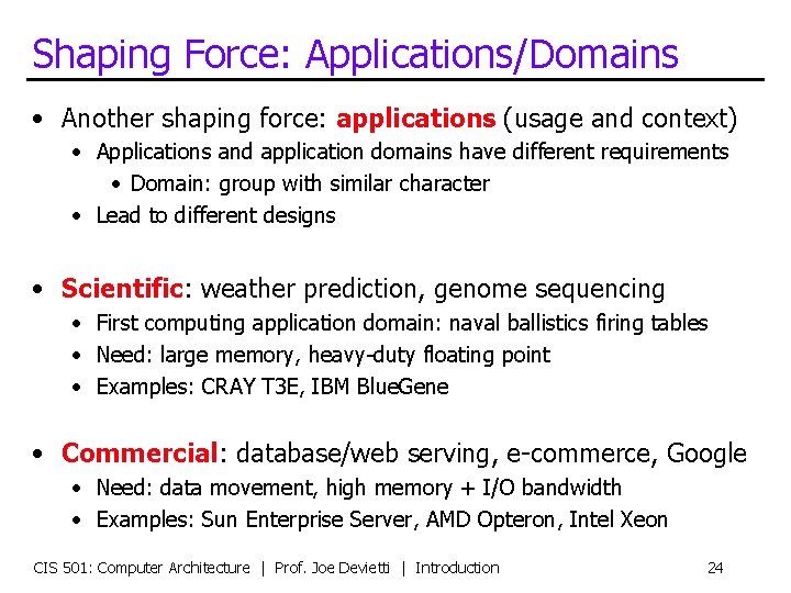 Shaping Force: Applications/Domains • Another shaping force: applications (usage and context) • Applications and