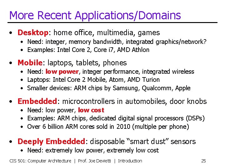 More Recent Applications/Domains • Desktop: home office, multimedia, games • Need: integer, memory bandwidth,