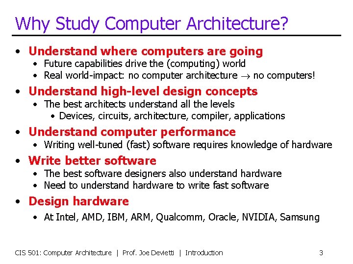 Why Study Computer Architecture? • Understand where computers are going • Future capabilities drive