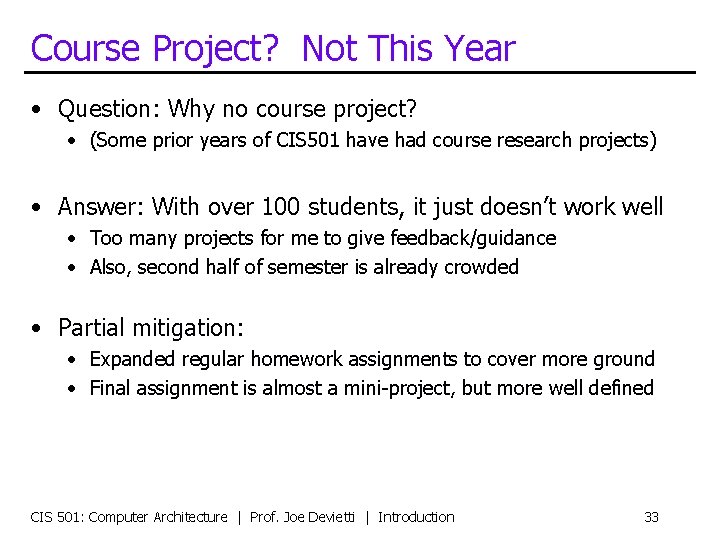 Course Project? Not This Year • Question: Why no course project? • (Some prior