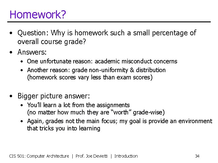 Homework? • Question: Why is homework such a small percentage of overall course grade?