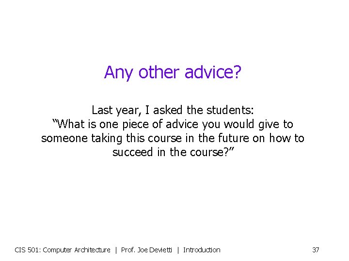 Any other advice? Last year, I asked the students: “What is one piece of