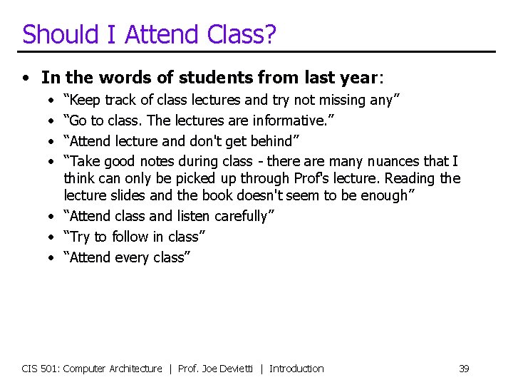Should I Attend Class? • In the words of students from last year: •
