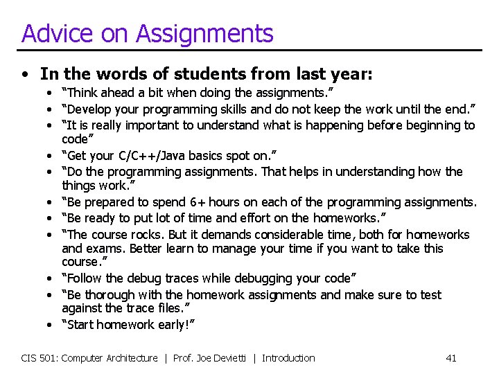 Advice on Assignments • In the words of students from last year: • “Think