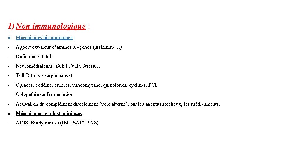 1) Non immunologique : a. Mécanismes histaminiques : - Apport extérieur d’amines biogènes (histamine…)