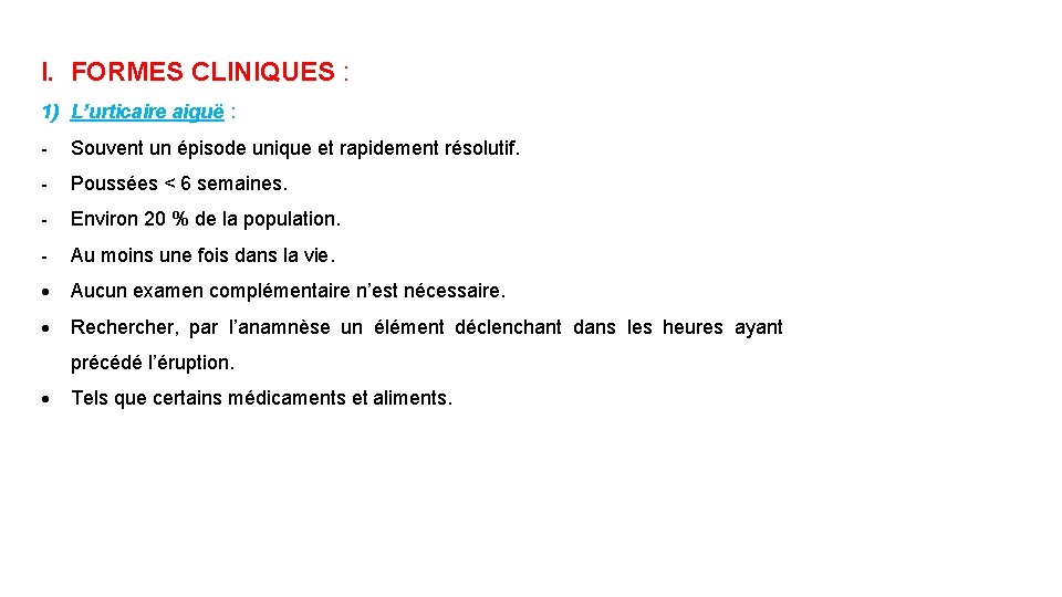 I. FORMES CLINIQUES : 1) L’urticaire aiguë : - Souvent un épisode unique et