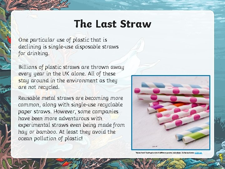 The Last Straw One particular use of plastic that is declining is single-use disposable