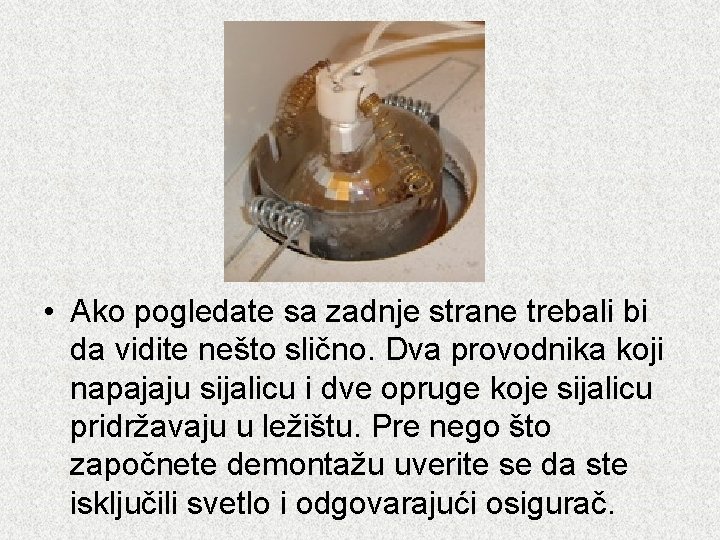  • Ako pogledate sa zadnje strane trebali bi da vidite nešto slično. Dva