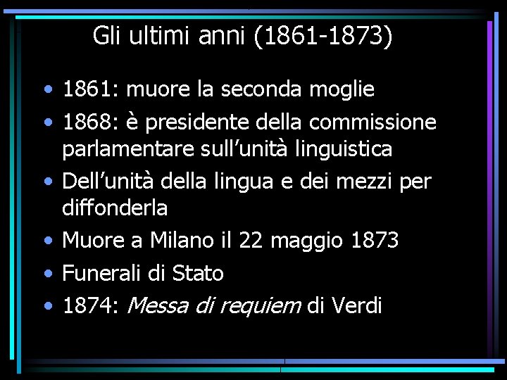 Gli ultimi anni (1861 -1873) • 1861: muore la seconda moglie • 1868: è