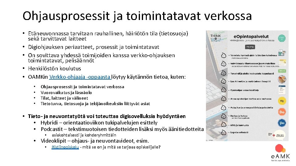 Ohjausprosessit ja toimintatavat verkossa • Etäneuvonnassa tarvitaan rauhallinen, häiriötön tila (tietosuoja) sekä tarvittavat laitteet