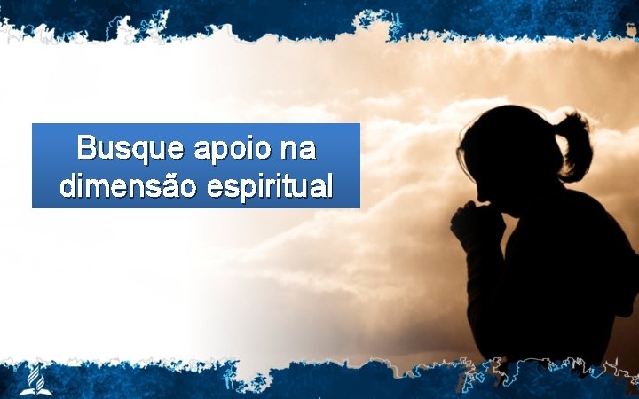 Busque apoio na dimensão espiritual 