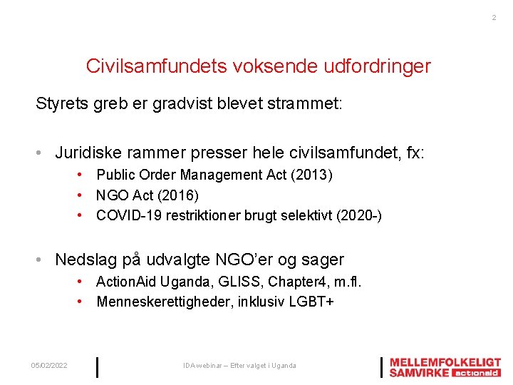 2 Civilsamfundets voksende udfordringer Styrets greb er gradvist blevet strammet: • Juridiske rammer presser