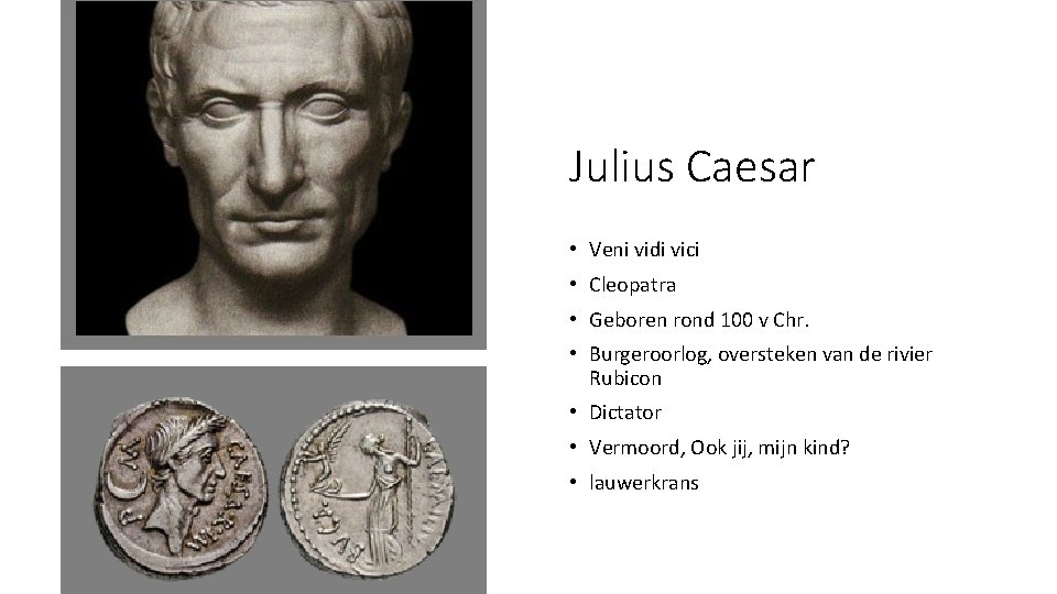 Julius Caesar • Veni vidi vici • Cleopatra • Geboren rond 100 v Chr.