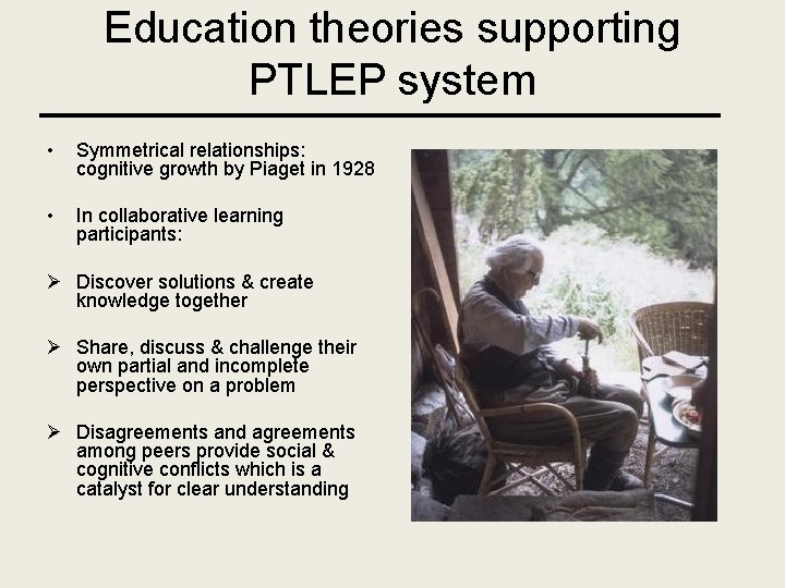 Education theories supporting PTLEP system • Symmetrical relationships: cognitive growth by Piaget in 1928
