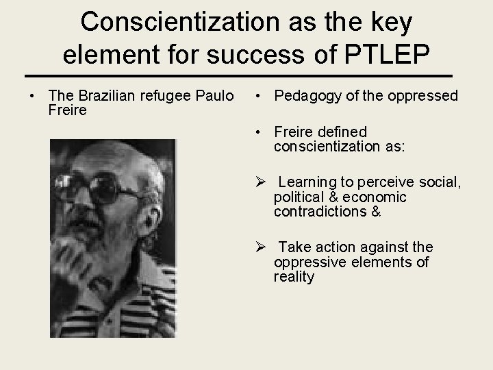 Conscientization as the key element for success of PTLEP • The Brazilian refugee Paulo
