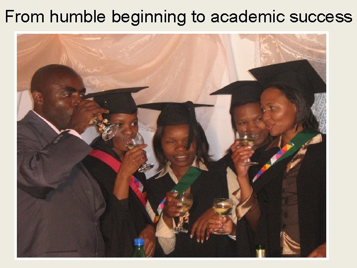 From humble beginning to academic success 