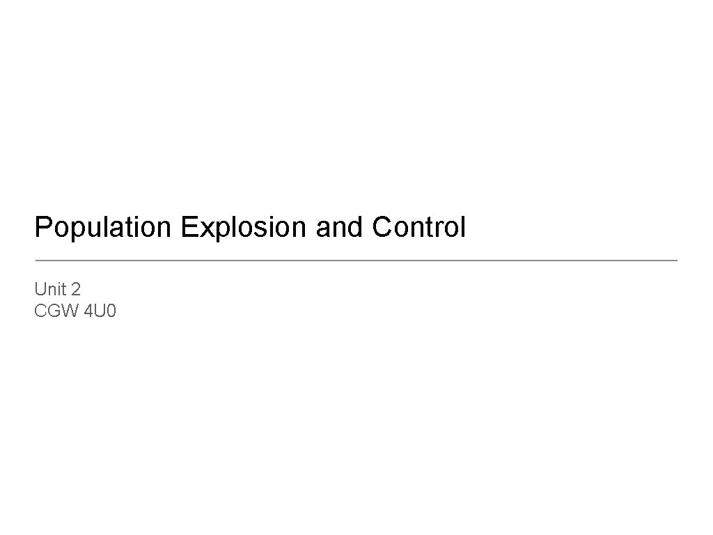 Population Explosion and Control Unit 2 CGW 4 U 0 