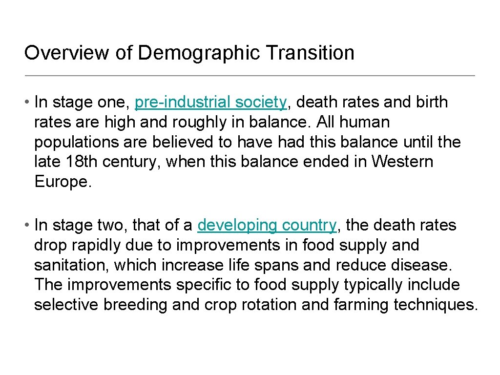 Overview of Demographic Transition • In stage one, pre-industrial society, death rates and birth