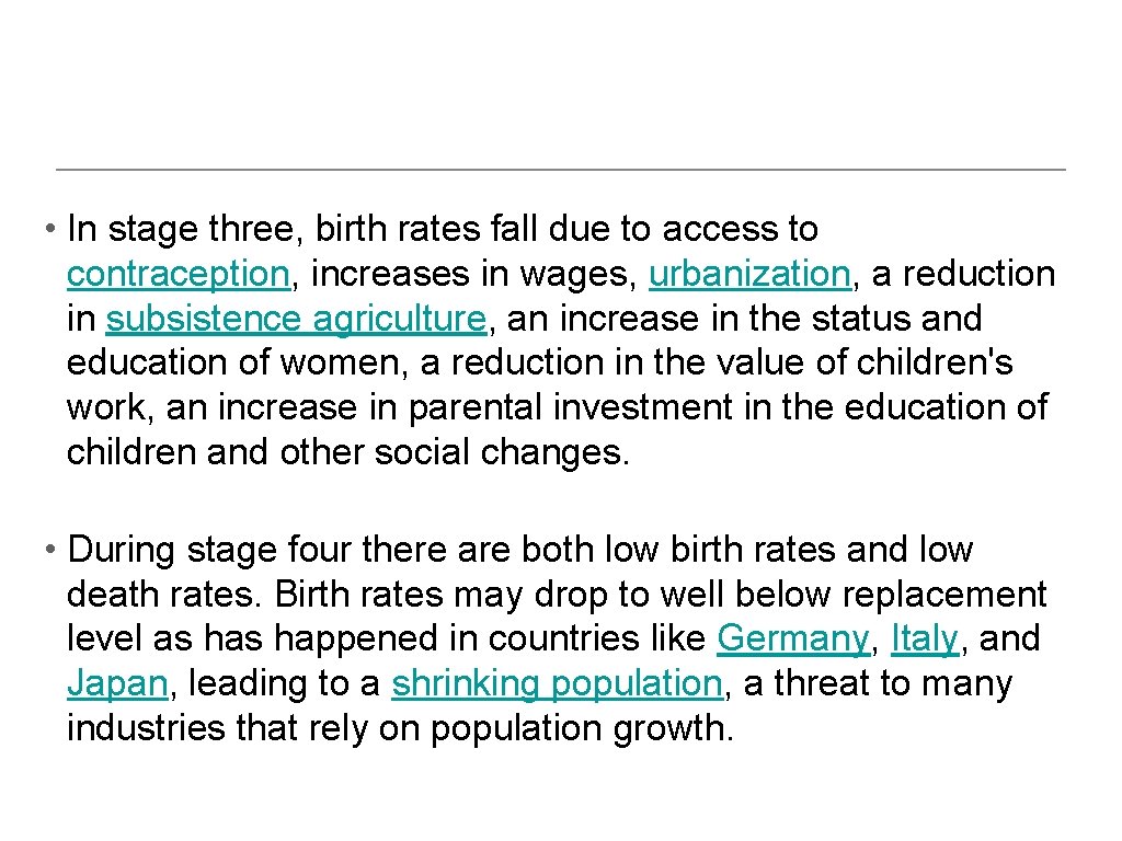  • In stage three, birth rates fall due to access to contraception, increases