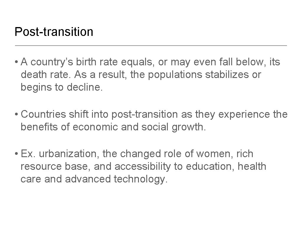 Post-transition • A country’s birth rate equals, or may even fall below, its death