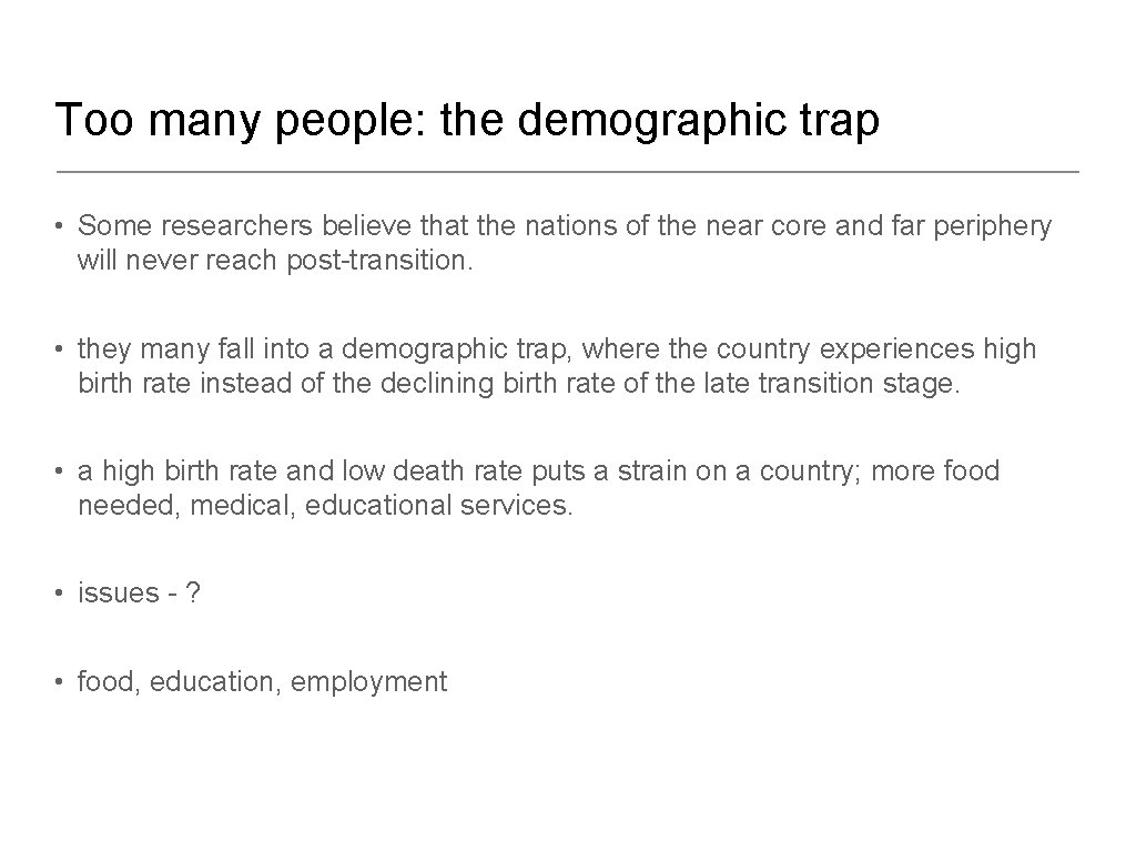 Too many people: the demographic trap • Some researchers believe that the nations of