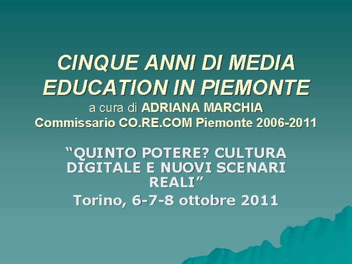 CINQUE ANNI DI MEDIA EDUCATION IN PIEMONTE a cura di ADRIANA MARCHIA Commissario CO.