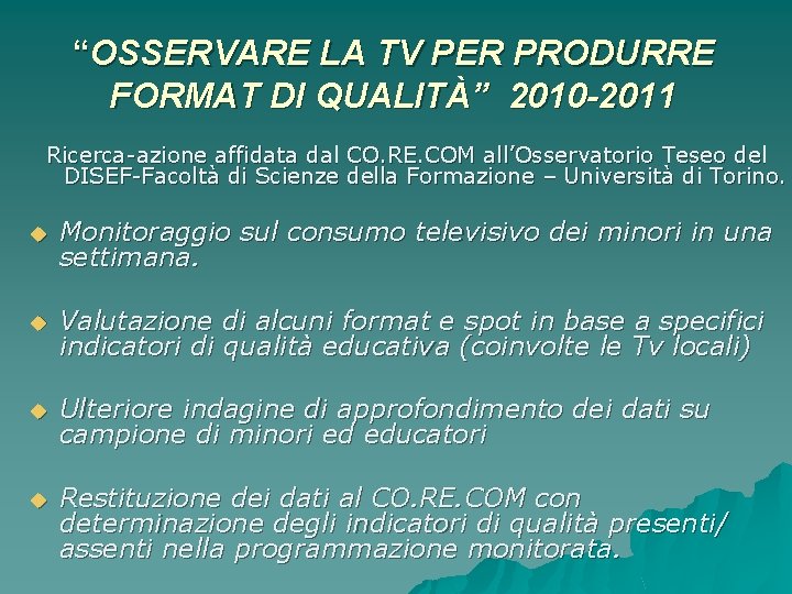 “OSSERVARE LA TV PER PRODURRE FORMAT DI QUALITÀ” 2010 -2011 Ricerca-azione affidata dal CO.