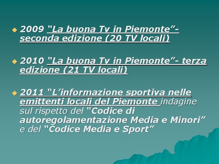 u u u 2009 “La buona Tv in Piemonte”seconda edizione (20 TV locali) 2010