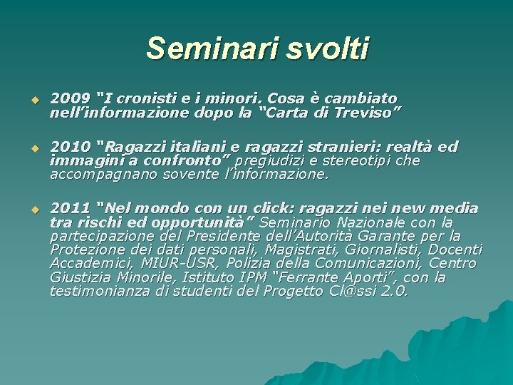 Seminari svolti u 2009 “I cronisti e i minori. Cosa è cambiato nell’informazione dopo