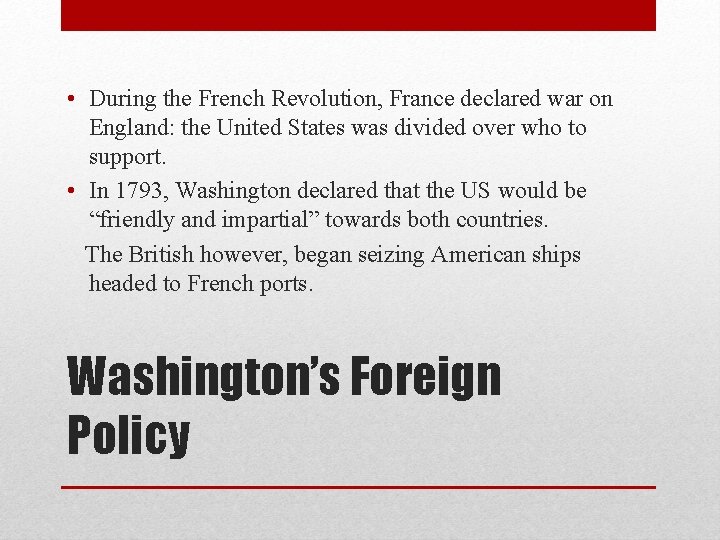  • During the French Revolution, France declared war on England: the United States