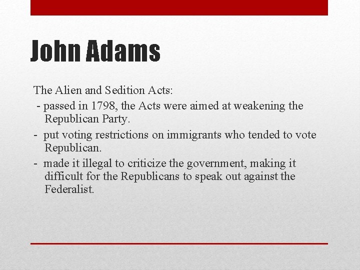 John Adams The Alien and Sedition Acts: - passed in 1798, the Acts were