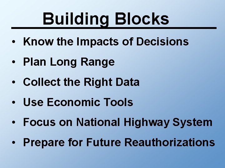 Building Blocks • Know the Impacts of Decisions • Plan Long Range • Collect