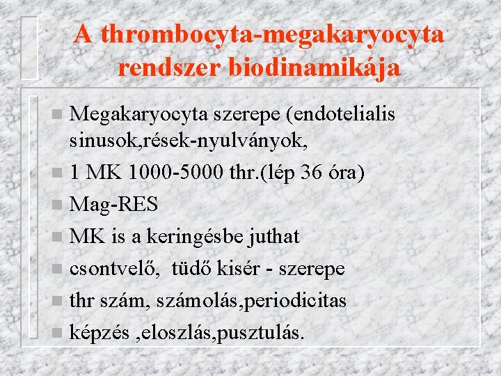 A thrombocyta-megakaryocyta rendszer biodinamikája Megakaryocyta szerepe (endotelialis sinusok, rések-nyulványok, n 1 MK 1000 -5000