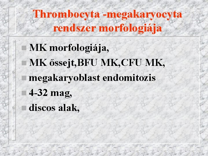 Thrombocyta -megakaryocyta rendszer morfologiája n MK morfologiája, n MK őssejt, BFU MK, CFU MK,