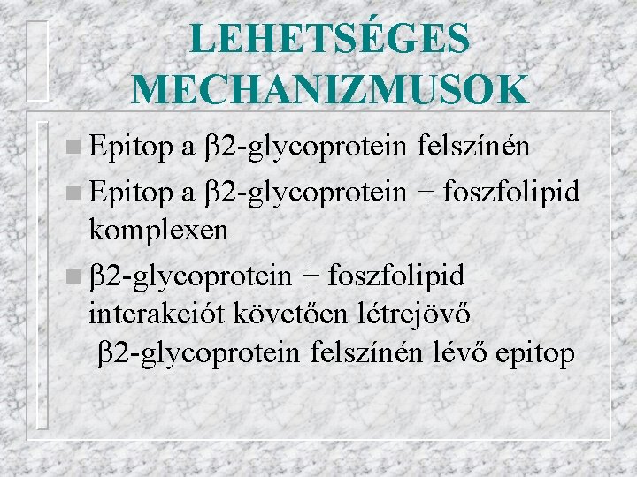 LEHETSÉGES MECHANIZMUSOK a 2 -glycoprotein felszínén n Epitop a 2 -glycoprotein + foszfolipid komplexen