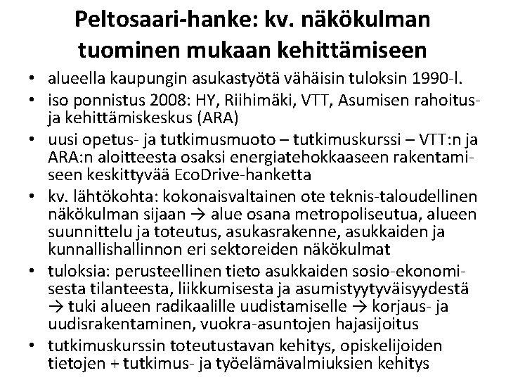 Peltosaari-hanke: kv. näkökulman tuominen mukaan kehittämiseen • alueella kaupungin asukastyötä vähäisin tuloksin 1990 -l.