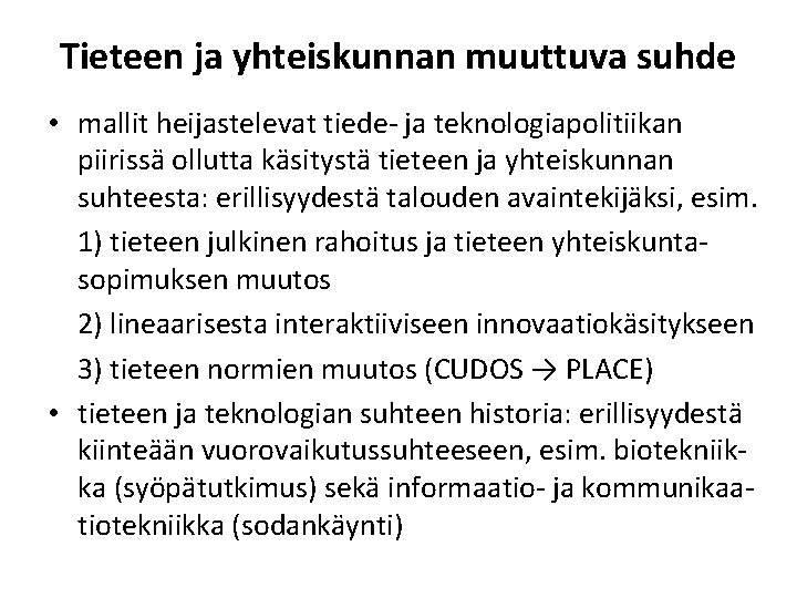 Tieteen ja yhteiskunnan muuttuva suhde • mallit heijastelevat tiede- ja teknologiapolitiikan piirissä ollutta käsitystä